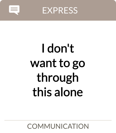 I don't want to go through this alone