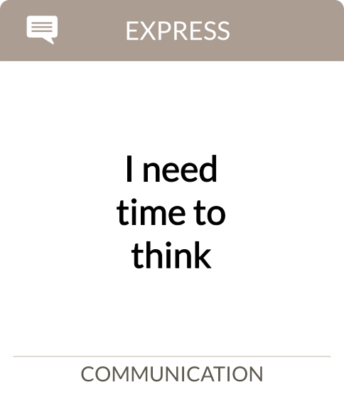 I need time to think