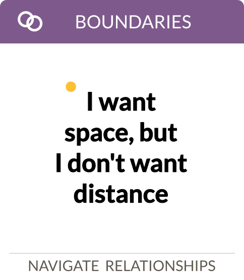 I want space, but I don't want distance