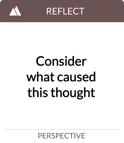 consider what caused this thought