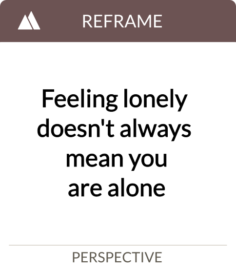feeling lonely doesn't always mean you are alone