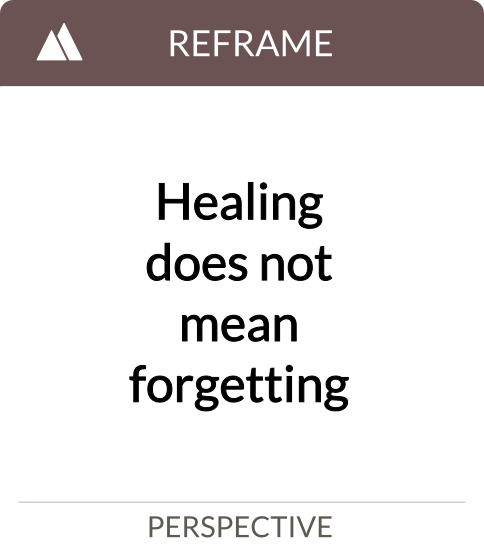 healing does not mean forgetting