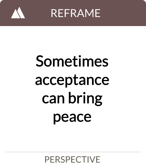 sometimes acceptance can bring peace