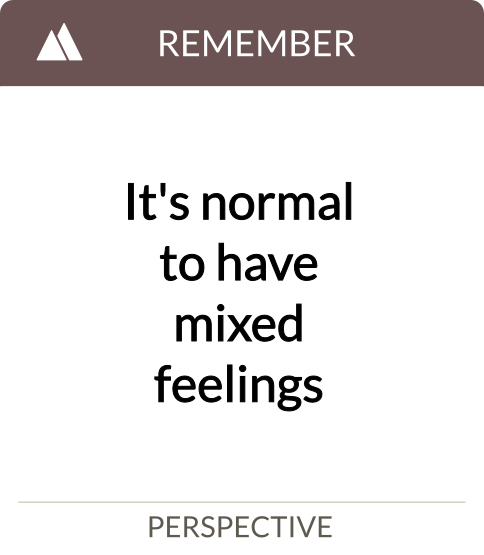 it's normal to have mixed feelings
