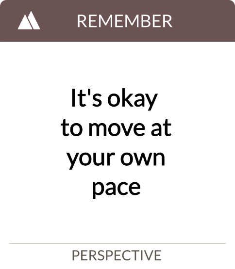 it's okay to move at your own pace