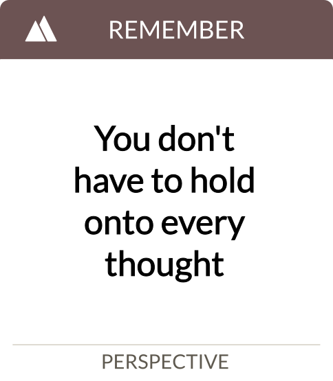 you don't have to hold onto every thought