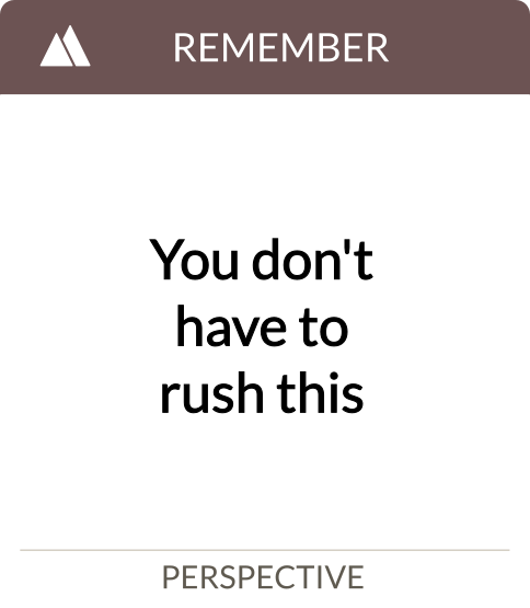 you don't have to rush this