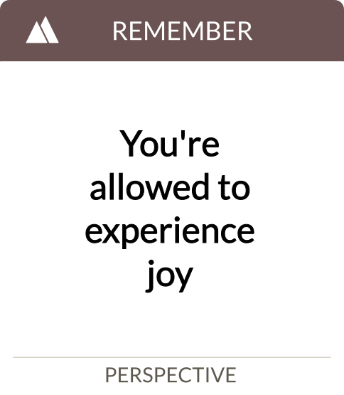 you're allowed to experience joy