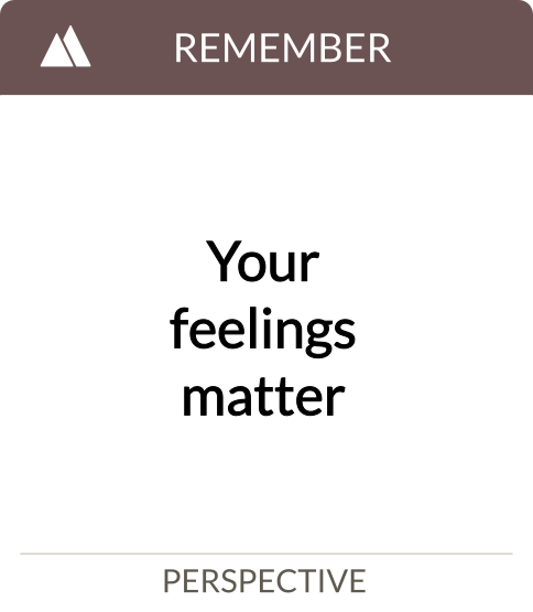 your feelings matter