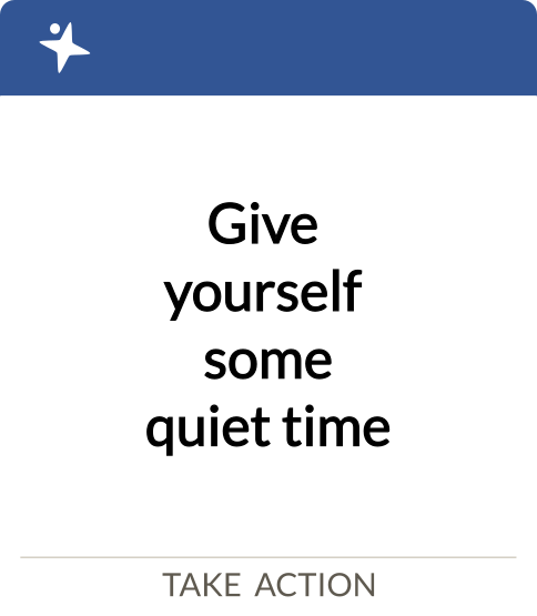 give yourself some quiet time
