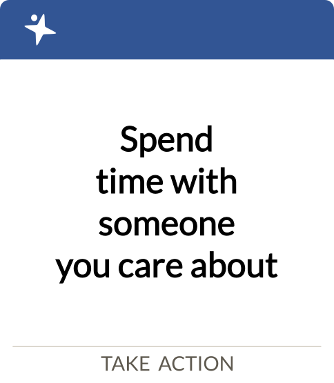 spend time with someone you care about