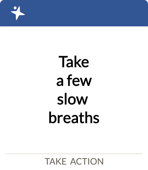 take a few slow breaths